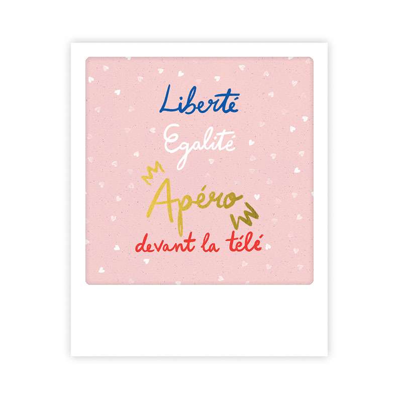 Carte postale - Format Polaroide - liberté, égalité, apéro deavnt la télé